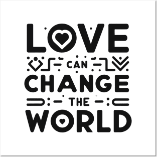 Love can change the world t-shirt Posters and Art